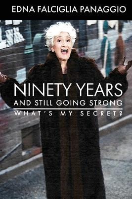 Ninety Years and Still Going Strong: Whats My Secret?