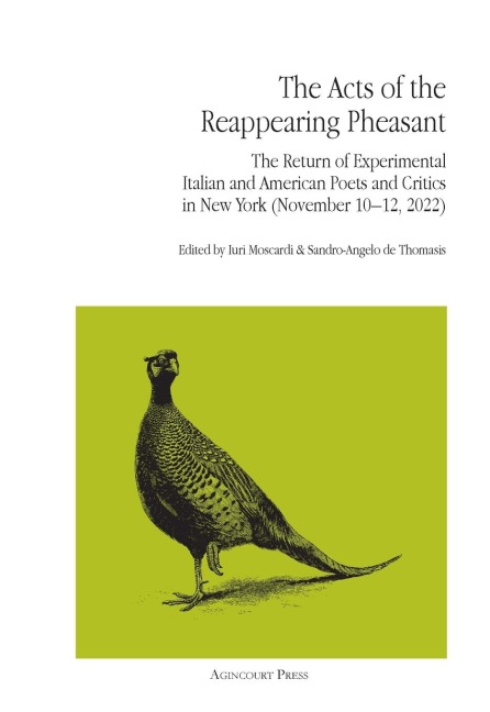 The Acts of the Reappearing Pheasant: The Return of Experimental Italian and American Poets and Critics in New York (NYU, Casa Italiano Zerilli-Marimò, November 10-12, 2022)