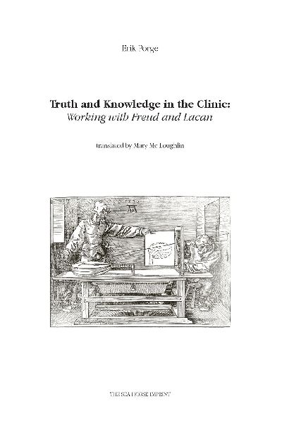 Truth and Knowledge in the Clinic: Working with Freud and Lacan