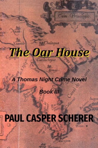 The Oar House A Thomas Night Crime Novel