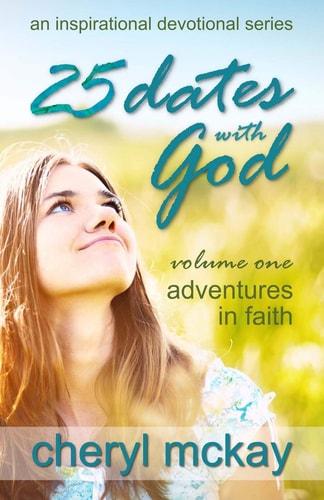 25 Dates with God - Volume One Adventures in Faith