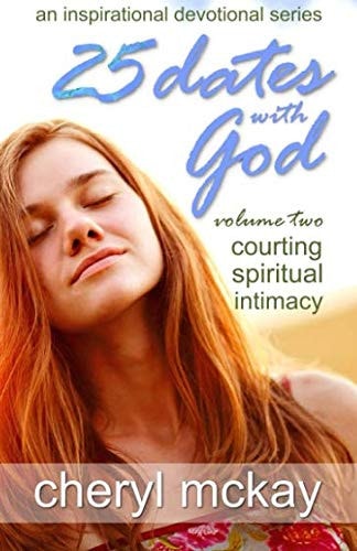 25 Dates with God - Volume Two Courting Spiritual Intimacy