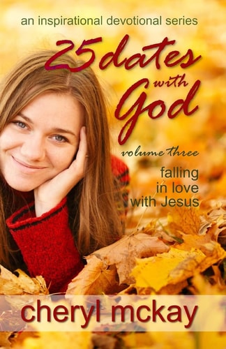 25 Dates With God - Volume Three Falling in Love With Jesus