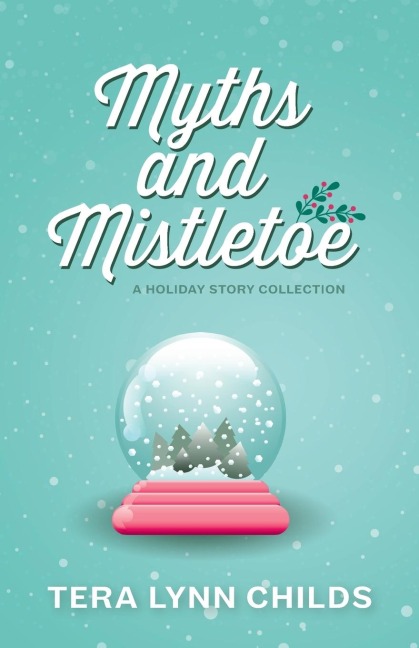 Myths and Mistletoe: A Holiday Story Collection