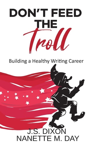 Don't Feed the Troll Building a Healthy Writing Career