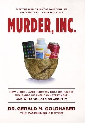 Murder, Inc.: How Unregulated Industry Kills or Injures Thousands of Americans Every Year...And What You Can Do About It