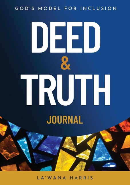 Deed & Truth Journal: Gods Model for Inclusion