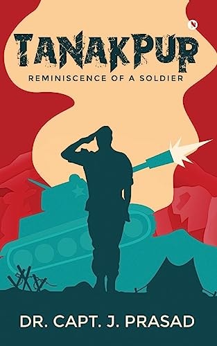 Tanakpur Reminiscence of a Soldier