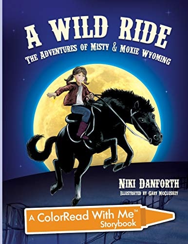 A Wild Ride A ColorRead with Me Storybook: the Adventures of Misty and Moxie Wyoming