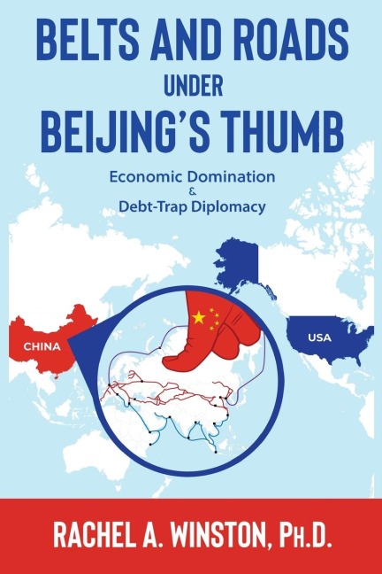 Belts and Roads Under Beijings Thumb: Economic Domination & Debt-Trap Diplomacy