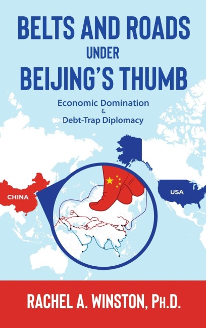 Belts and Roads Under Beijings Thumb: Economic Domination & Debt-Trap Diplomacy
