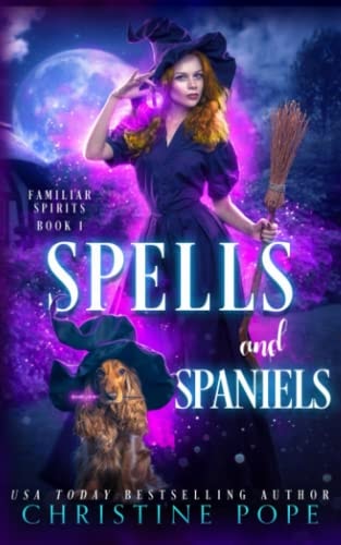Spells and Spaniels A Witchy Cozy Paranormal Mystery