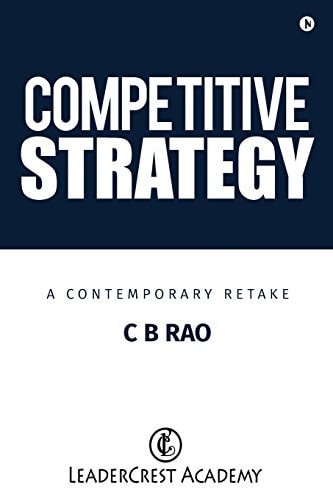 Competitive Strategy A Contemporary Retake