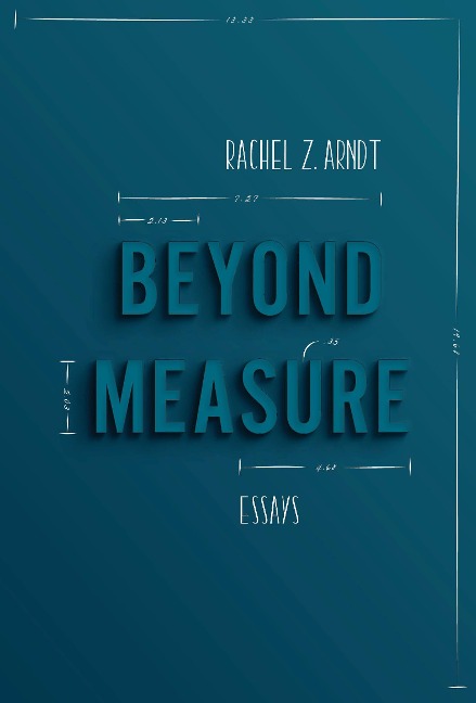 Beyond Measure: Essays