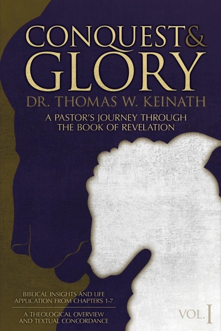 Conquest & Glory: A Pastors Journey Through The Book of Revelation