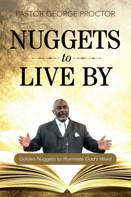 Nuggets to Live By: Golden Nuggets to Illuminate Gods Word
