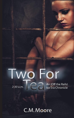 Two for Tea An Off-The-Rails Ice Era Chronicle: 2:30 A. M