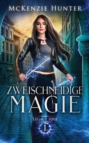 Zweischneidige Magie Legacy Serie Buch 1