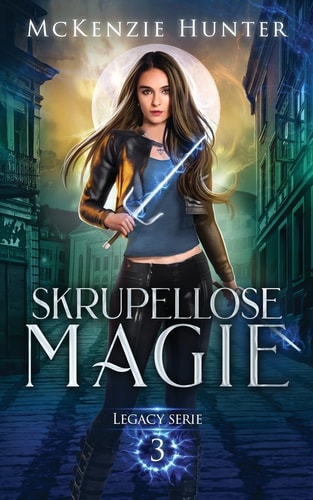 Skrupellose Magie Legacy Serie Buch 3