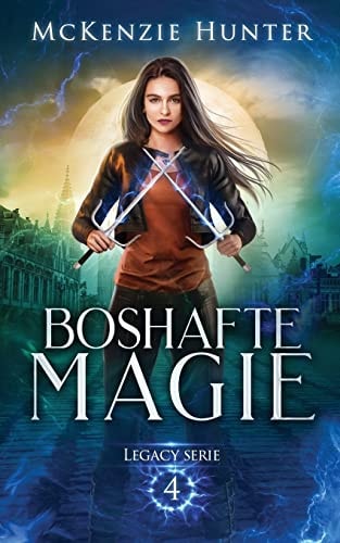 Boshafte Magie Legacy Serie Buch 4