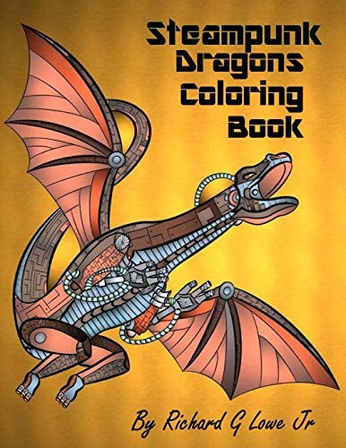 Steampunk Dragons Adult Coloring Book Adult Coloring Pages for Relaxation and to Relieve Stress