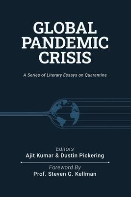 Global Pandemic Crisis: a series of literary essays on quarantine