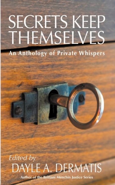 Secrets Keep Themselves: An Anthology of Private Whispers