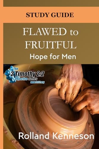 Flawed to Fruitful Hope for Men: Study Guide