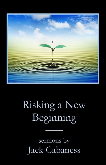 Risking a New Beginning: Sermons by Jack Cabaness