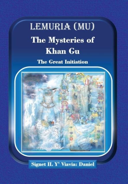 Lemuria (Mu) The Mysteries of Khan Gu: The Great Initiation