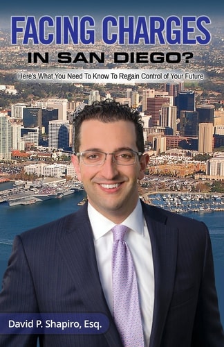 Facing Charges In San Diego? Here's What You Need To Know To Regain Control of Your Future