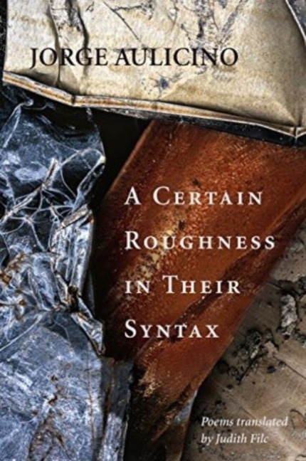 A Certain Roughness in Their Syntax: Poems by Jorge Aulicino