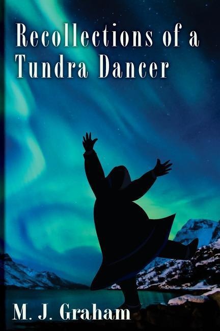 Recollections of a Tundra Dancer