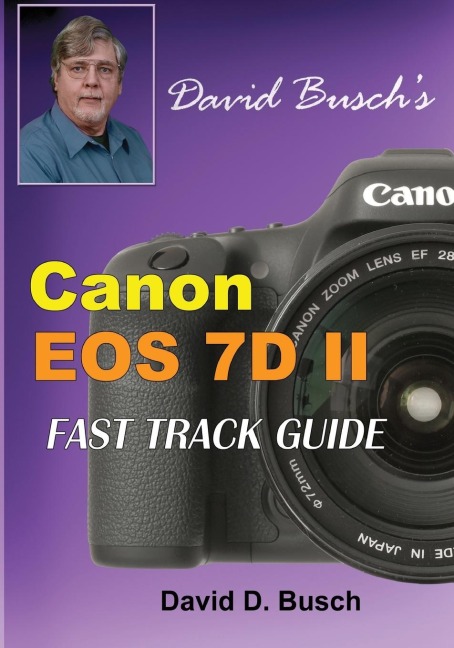 David Buschs Canon EOS 7D Mark II FAST TRACK GUIDE