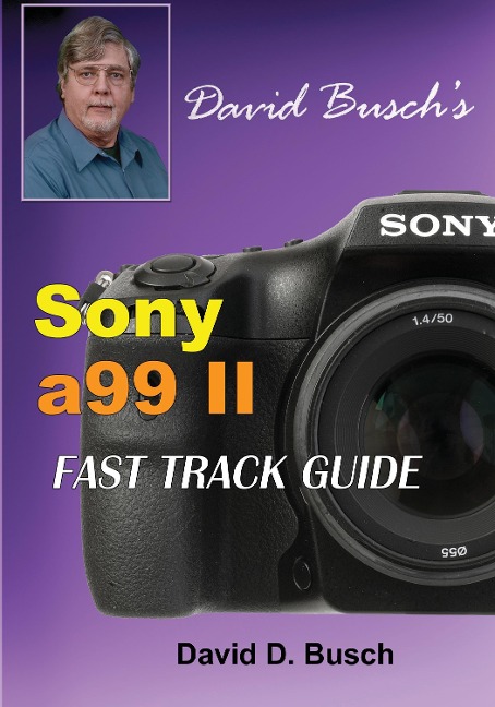 DAVID BUSCHS  Sony Alpha a99 II FAST TRACK GUIDE
