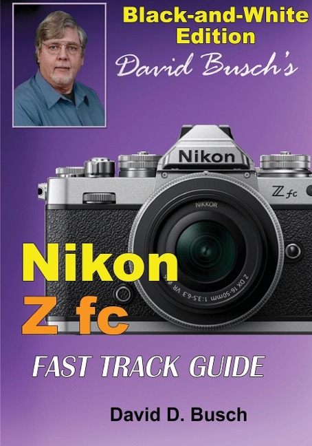 David Buschs Nikon Z fc FAST TRACK GUIDE Black & White Edition