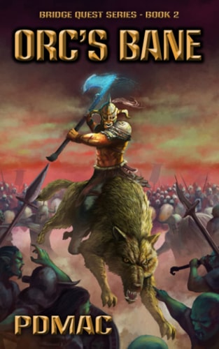 Orc's Bane A GameLit Adventure Series (BRIDGE QUEST Book 2)
