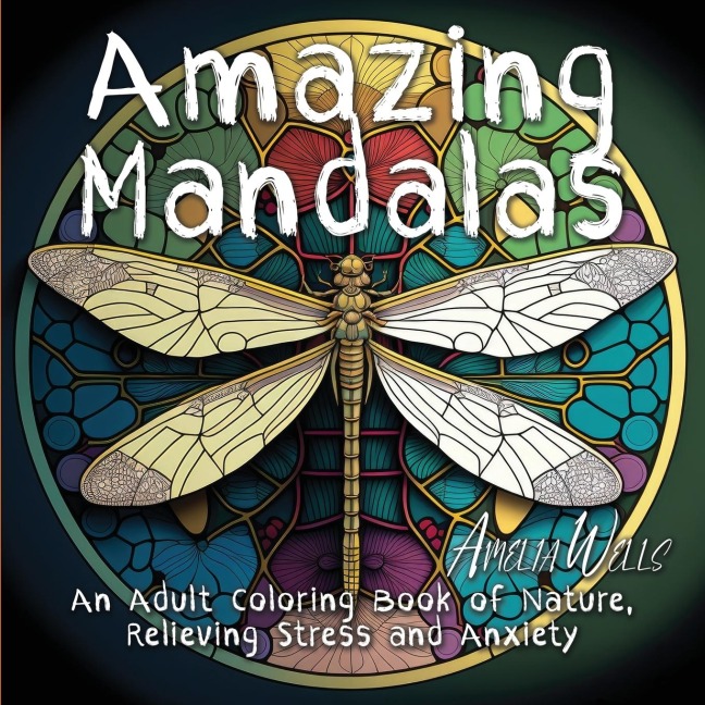 Amazing  Mandalas: An Adult Coloring Book of Nature, Relieving Stress and Anxiety