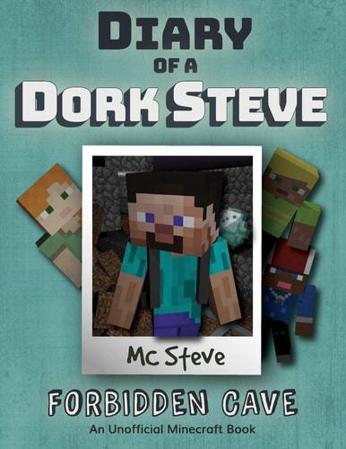 Diary of a Minecraft Dork Steve Book 1 - Forbidden Cave