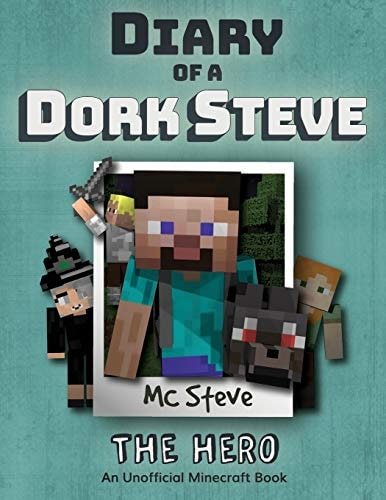 Diary of a Minecraft Dork Steve Book 2 - The Hero