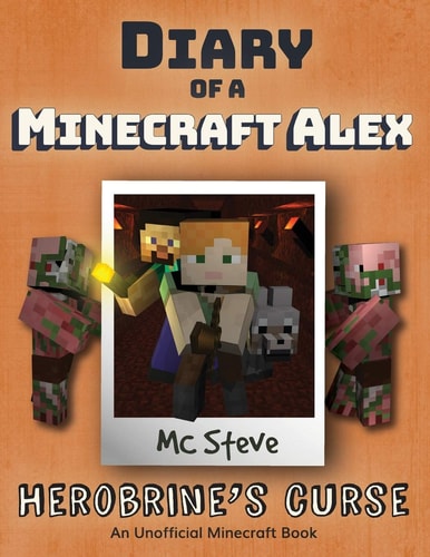 Diary of a Minecraft Alex Book 1 - Herobrine's Curse