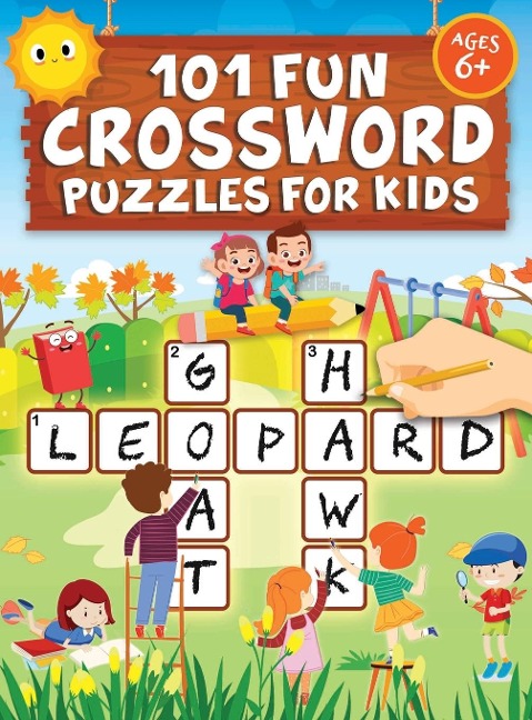 101 Fun Crossword Puzzles for Kids: First Children Crossword Puzzle Book for Kids Age 6, 7, 8, 9 and 10 and for 3rd graders | Kids Crosswords (Easy Word Learning Activities for Kids)
