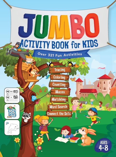 Jumbo Activity Book for Kids: Over 321 Fun Activities For Kids Ages 4-8 | Workbook Games For Daily Learning, Tracing, Coloring, Counting, Mazes, Matching, Word Search, Dot to Dot, and More!