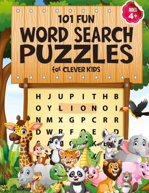 101 Fun Word Search Puzzles for Clever Kids 4-8: First Kids Word Search Puzzle Book ages 4-6 & 6-8. Word for Word Wonder Words Activity for Children 4, 5, 6, 7 and 8 (Fun Learning Activities for Kids)