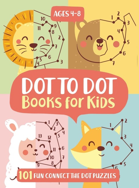 Dot To Dot Books For Kids Ages 4-8: 101 Fun Connect The Dots Books for Kids Age 3, 4, 5, 6, 7, 8 | Easy Kids Dot To Dot Books Ages 4-6 3-8 3-5 6-8 (Boys & Girls Connect The Dots Activity Books)