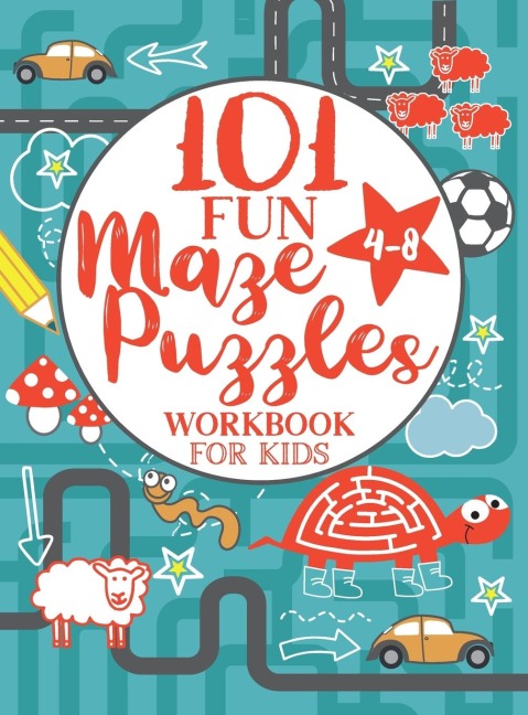 Maze Puzzle Book for Kids 4-8: 101 Fun First Mazes for Kids 4-6, 6-8 year olds | Maze Activity Workbook for Children: Games, Puzzles and Problem-Solving (Maze Learning Activity Book for Kids)