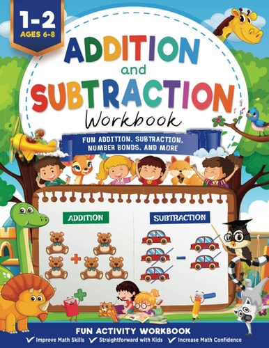 Addition and Subtraction Workbook Math Workbook Grade 1 Fun Addition, Subtraction, Number Bonds, Fractions, Matching, Time, Money, And More