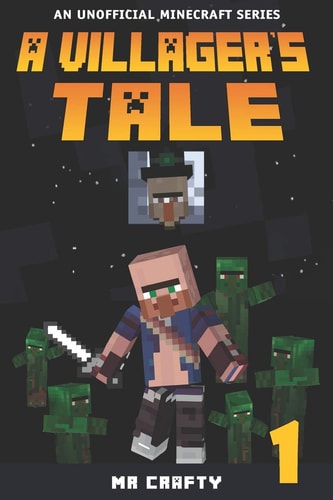 A Villager's Tale Book 1 The Villager's Quest: An Unofficial Minecraft Series