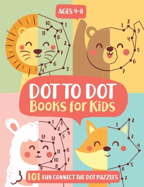 Dot To Dot Books For Kids Ages 4-8: 101 Fun Connect The Dots Books for Kids Age 3, 4, 5, 6, 7, 8 | Easy Kids Dot To Dot Books Ages 4-6 3-8 3-5 6-8 (Boys & Girls Connect The Dots Activity Books)