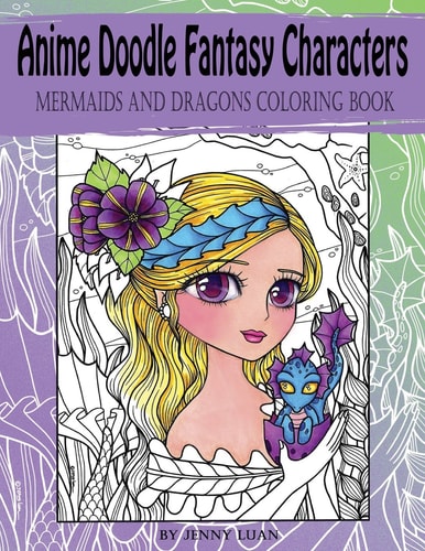 Anime Doodle Fantasy Characters Mermaids and Dragons Coloring Book